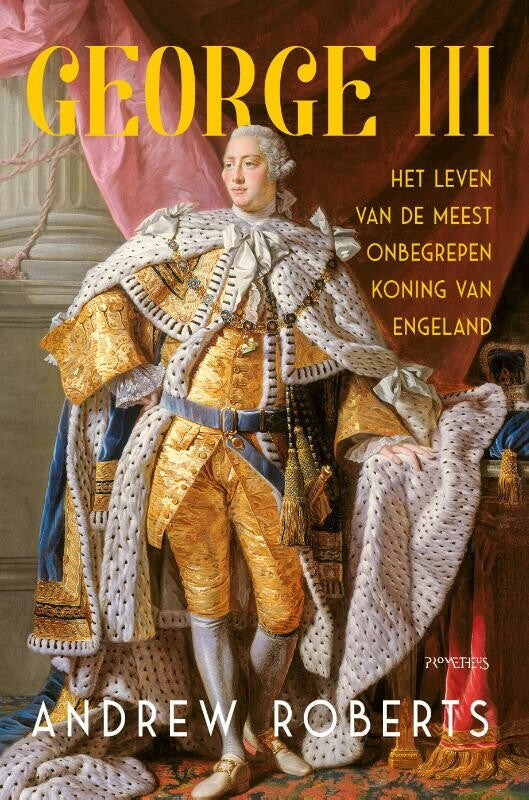George III, het leven van de meest onbegrepen koning van Engeland - Andrew Roberts