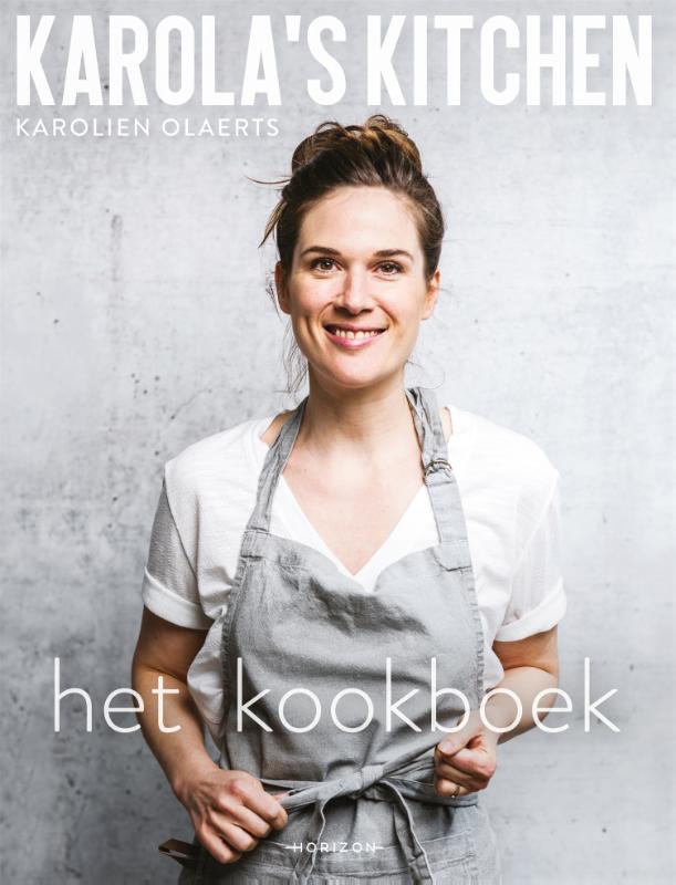 Karola's kitchen het kookboek - Karolien Olaerts
